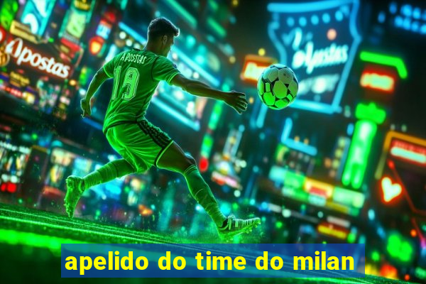 apelido do time do milan